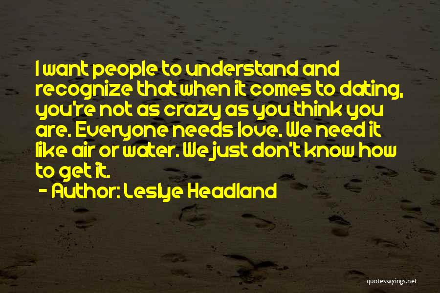 Don't Understand Love Quotes By Leslye Headland