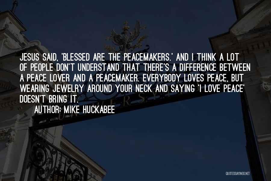 Don't Understand Love Quotes By Mike Huckabee