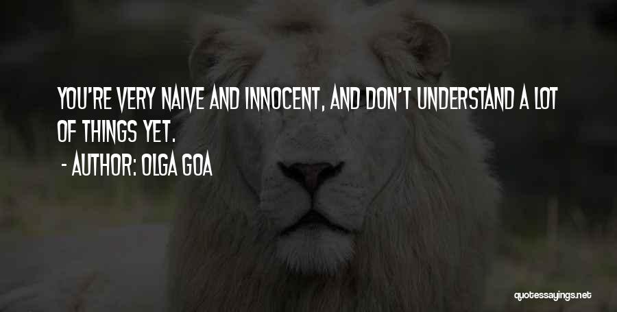 Don't Understand Love Quotes By Olga Goa