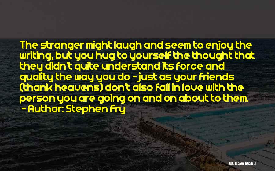 Don't Understand Love Quotes By Stephen Fry