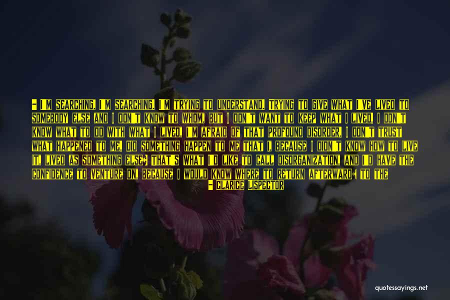 Don't Understand Myself Quotes By Clarice Lispector Don't Understand Myself Quotes By Clarice Lispector