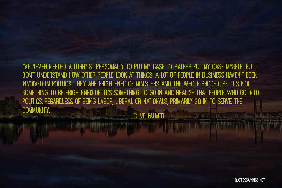 Don't Understand Myself Quotes By Clive Palmer Don't Understand Myself Quotes By Clive Palmer