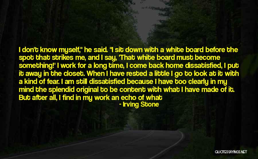 Don't Understand Myself Quotes By Irving Stone Don't Understand Myself Quotes By Irving Stone
