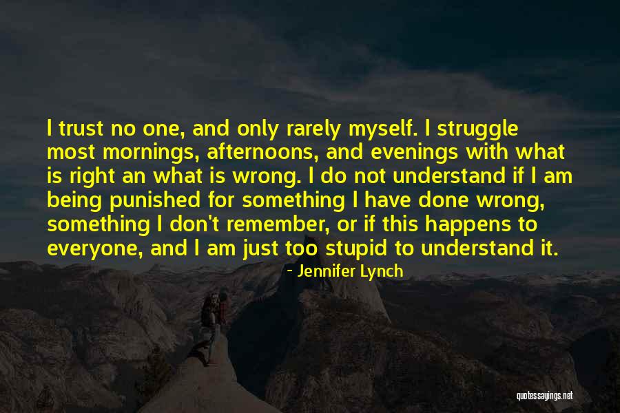 Don't Understand Myself Quotes By Jennifer Lynch