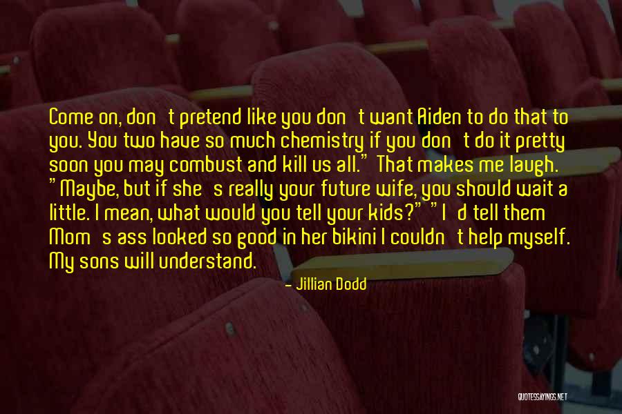 Don't Understand Myself Quotes By Jillian Dodd Don't Understand Myself Quotes By Jillian Dodd
