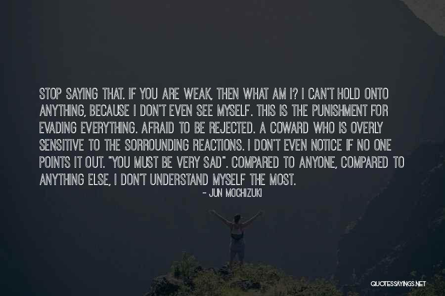 Don't Understand Myself Quotes By Jun Mochizuki Don't Understand Myself Quotes By Jun Mochizuki