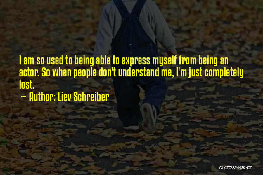 Don't Understand Myself Quotes By Liev Schreiber