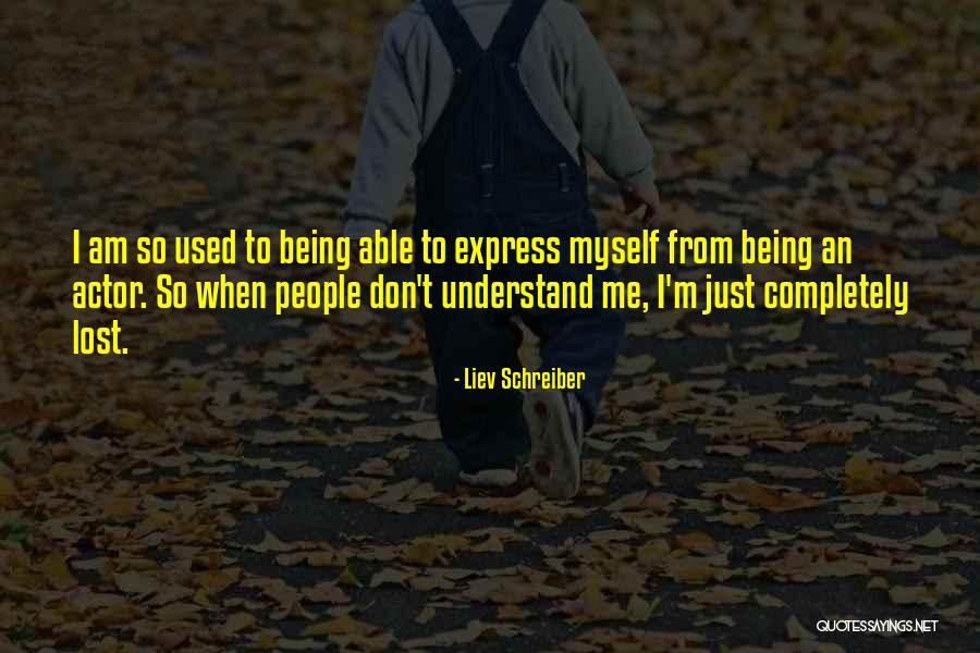 Don't Understand Myself Quotes By Liev Schreiber