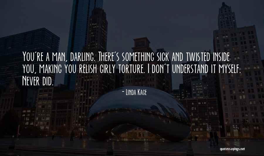 Don't Understand Myself Quotes By Linda Kage Don't Understand Myself Quotes By Linda Kage