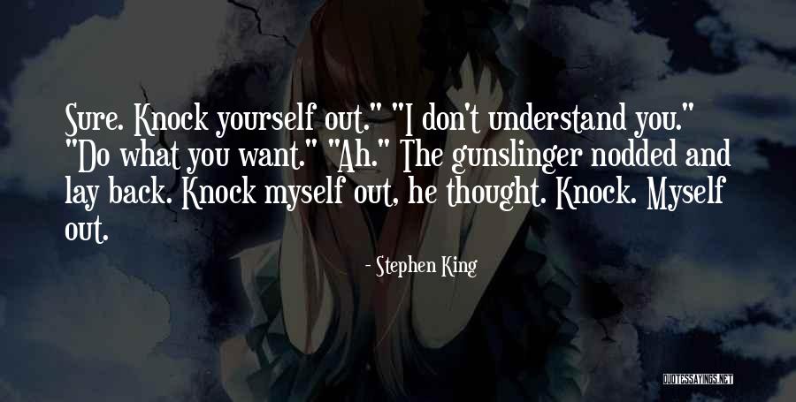 Don't Understand Myself Quotes By Stephen King Don't Understand Myself Quotes By Stephen King