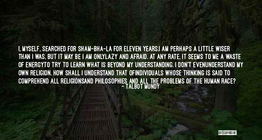 Don't Understand Myself Quotes By Talbot Mundy Don't Understand Myself Quotes By Talbot Mundy