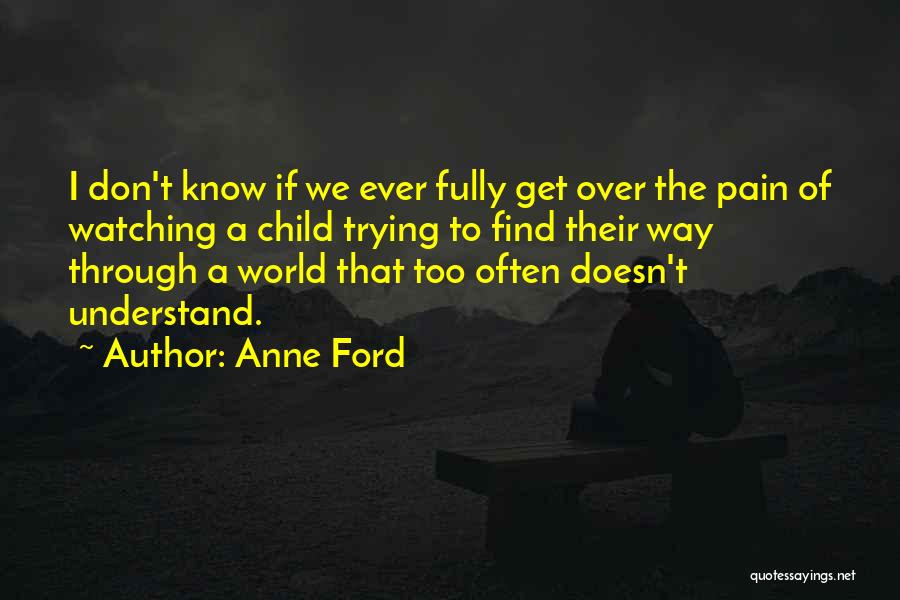 Don't Understand Quotes By Anne Ford