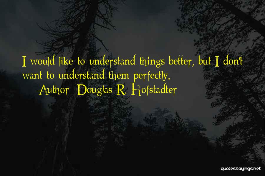 Don't Understand Quotes By Douglas R. Hofstadter