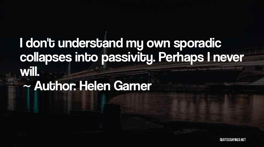 Don't Understand Quotes By Helen Garner