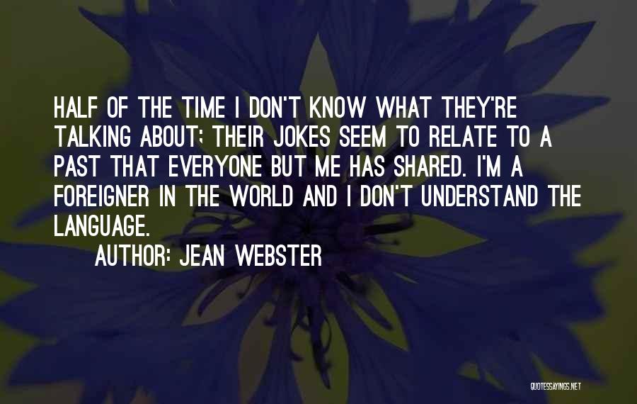 Don't Understand Quotes By Jean Webster