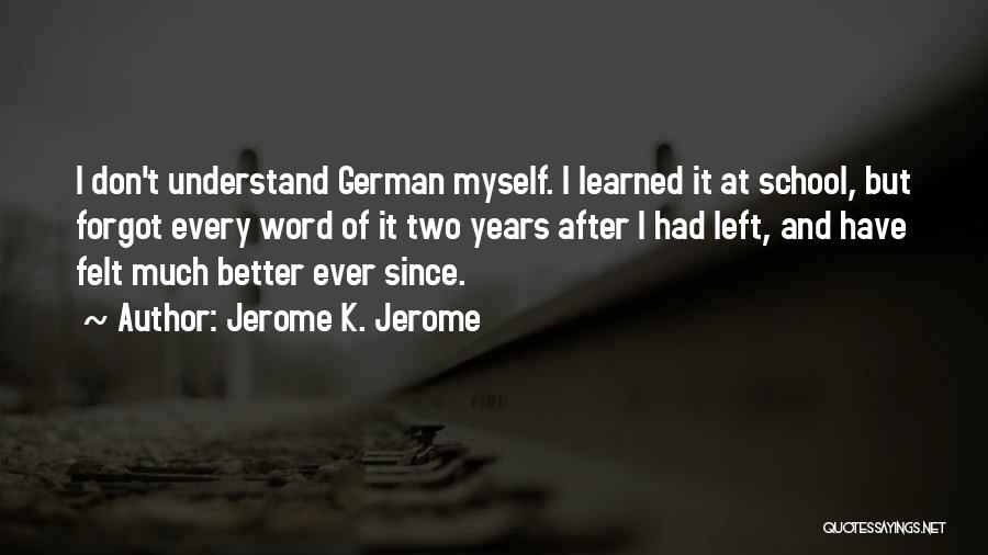 Don't Understand Quotes By Jerome K. Jerome