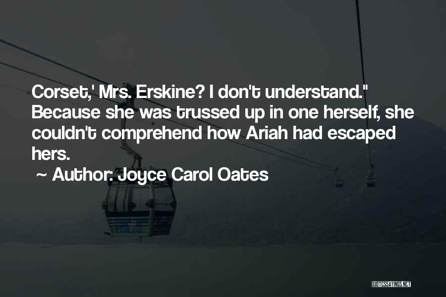 Don't Understand Quotes By Joyce Carol Oates