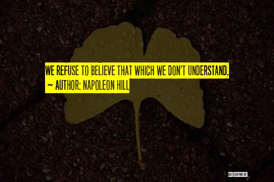 Don't Understand Quotes By Napoleon Hill