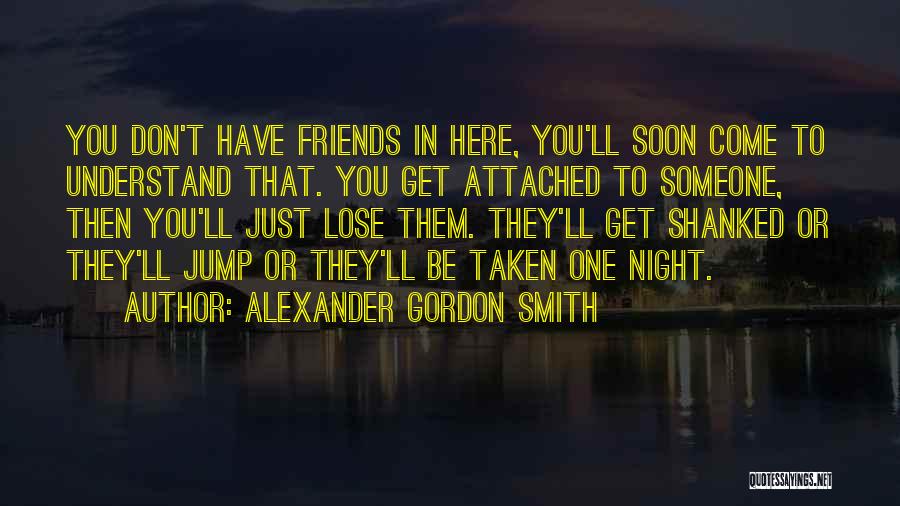 Don't Understand Someone Quotes By Alexander Gordon Smith