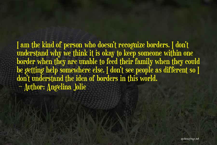 Don't Understand Someone Quotes By Angelina Jolie