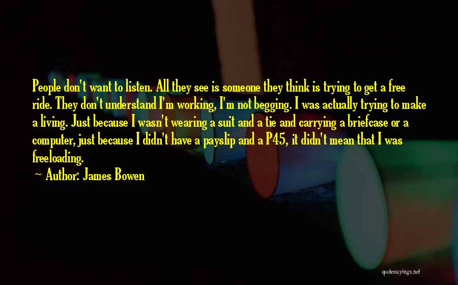 Don't Understand Someone Quotes By James Bowen