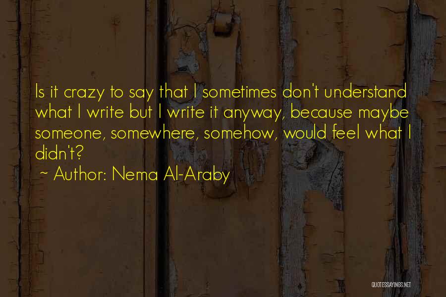 Don't Understand Someone Quotes By Nema Al-Araby