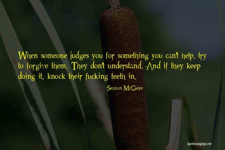 Don't Understand Someone Quotes By Seanan McGuire