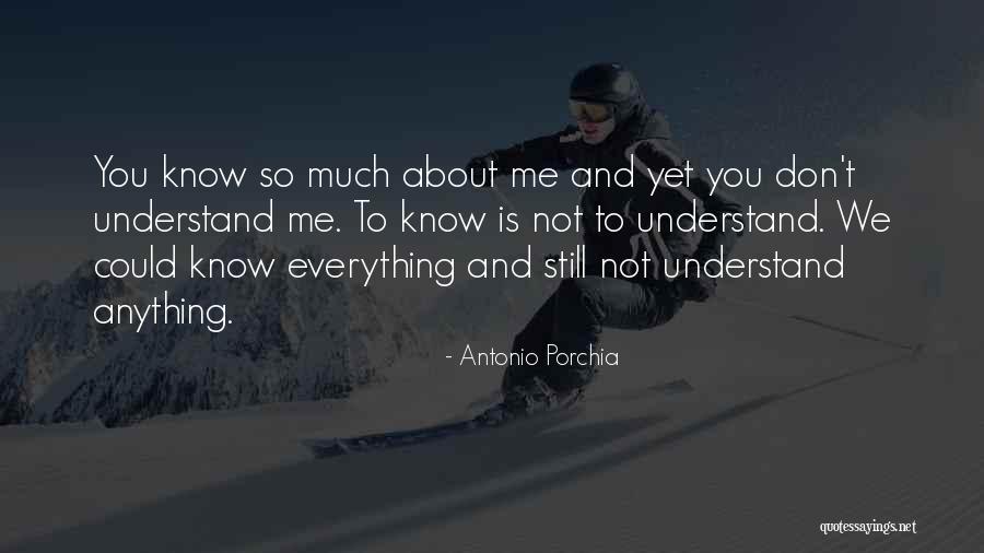 Dont Understand Unless Its You Quotes By Antonio Porchia Dont Understand Unless Its You Quotes By Antonio Porchia