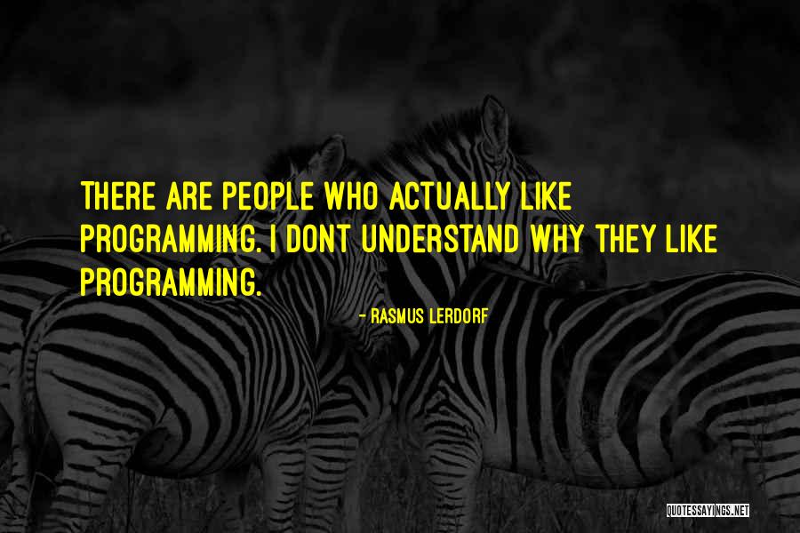 Dont Understand Unless Its You Quotes By Rasmus Lerdorf Dont Understand Unless Its You Quotes By Rasmus Lerdorf