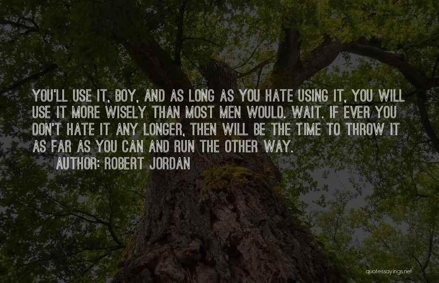 Don't Use And Throw Quotes By Robert Jordan