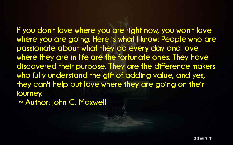 Don't Value Love Quotes By John C. Maxwell