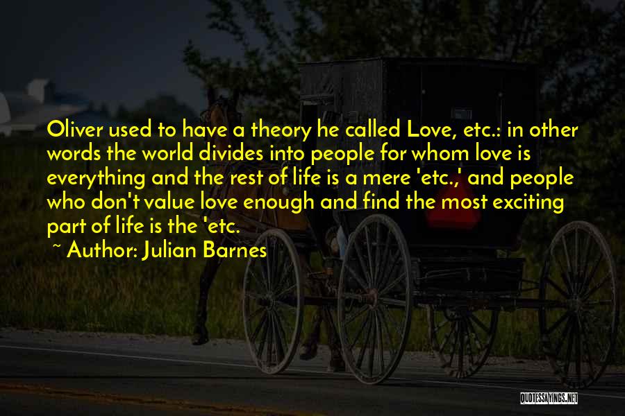 Don't Value Love Quotes By Julian Barnes