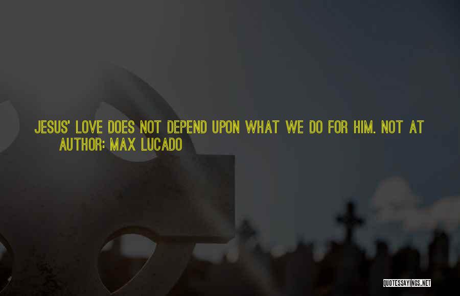 Don't Value Love Quotes By Max Lucado