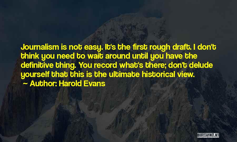 Don't Wait Around For Someone Quotes By Harold Evans