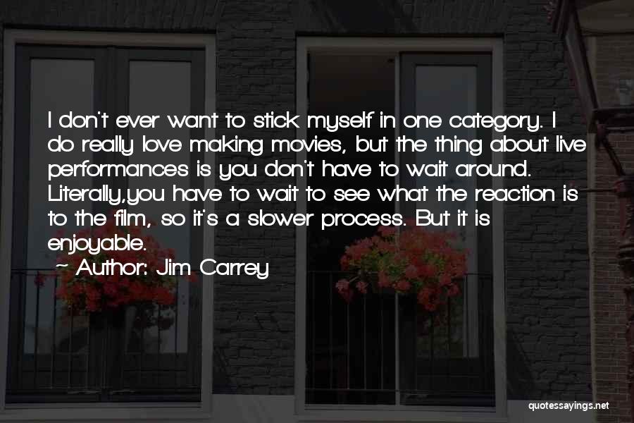 Don't Wait Around For Someone Quotes By Jim Carrey