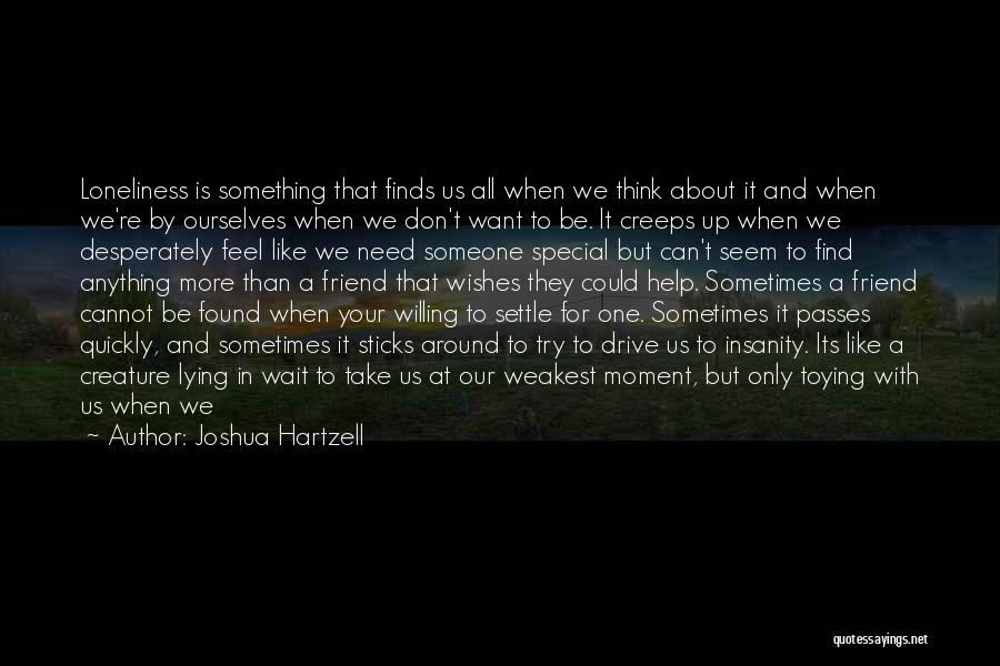 Don't Wait Around For Someone Quotes By Joshua Hartzell