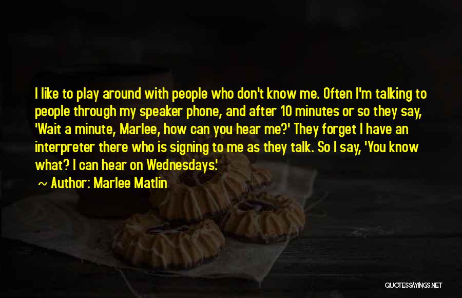 Don't Wait Around For Someone Quotes By Marlee Matlin