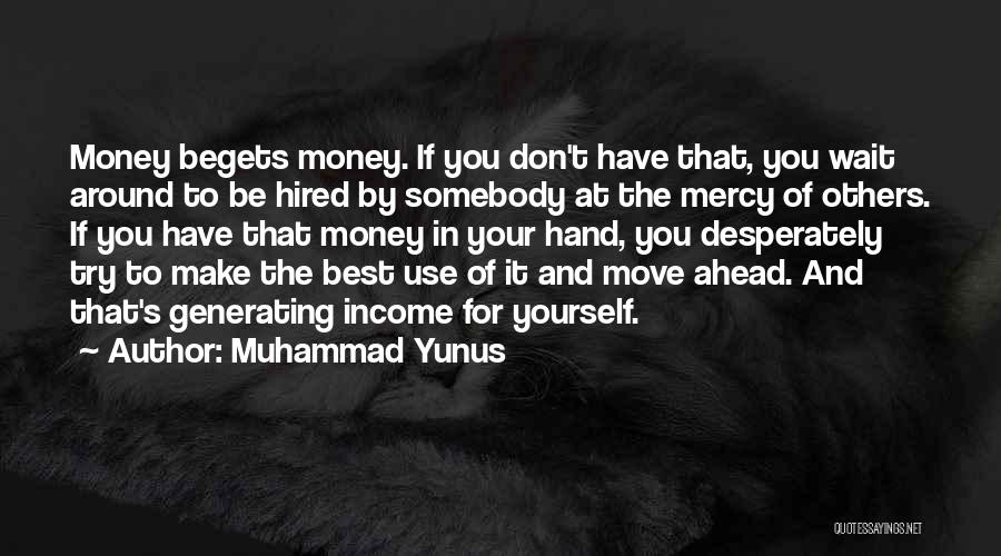 Don't Wait Around For Someone Quotes By Muhammad Yunus