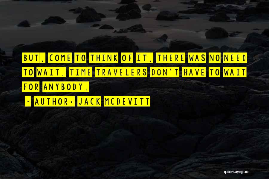Don't Wait For Anybody Quotes By Jack McDevitt