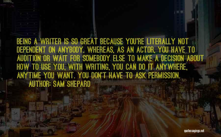 Don't Wait For Anybody Quotes By Sam Shepard