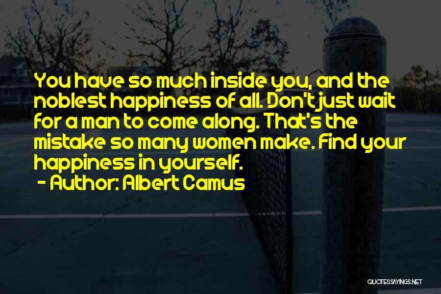 Don't Wait For Happiness Quotes By Albert Camus