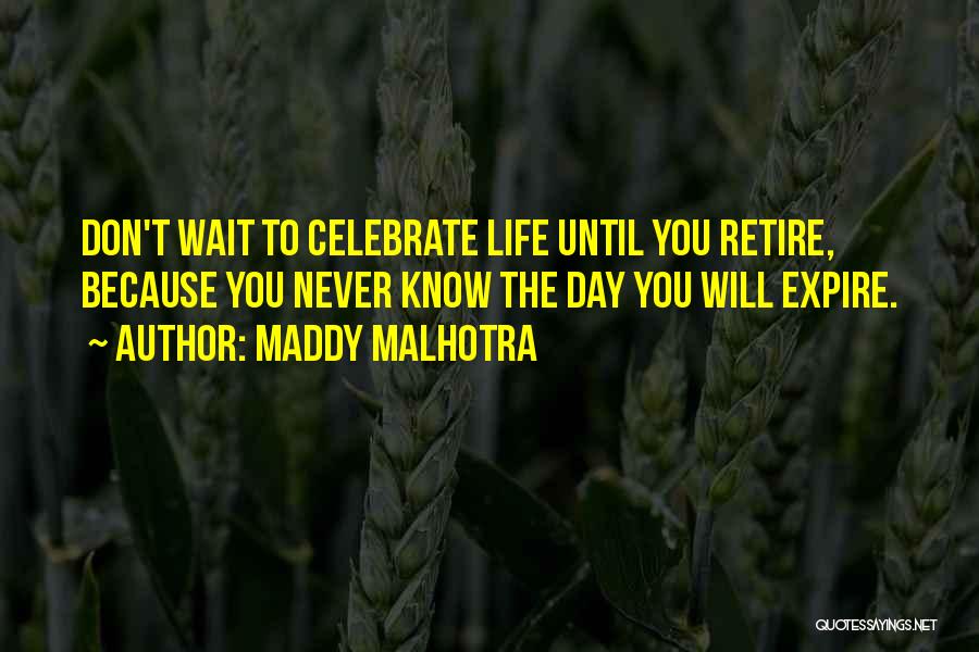 Don't Wait For Happiness Quotes By Maddy Malhotra