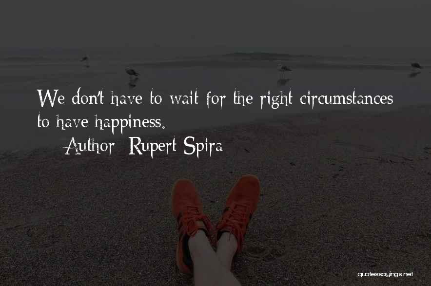 Don't Wait For Happiness Quotes By Rupert Spira
