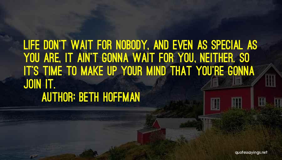 Don't Wait For Life Quotes By Beth Hoffman