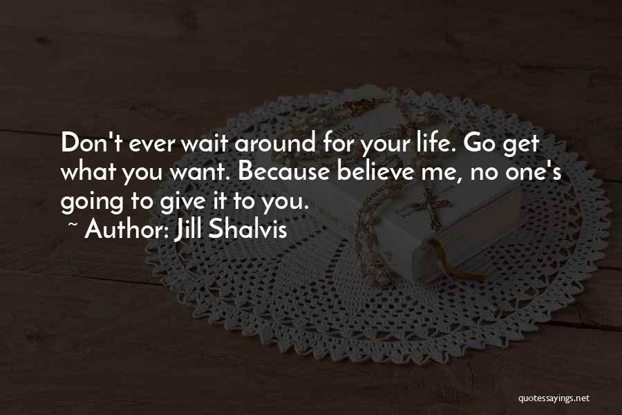 Don't Wait For Life Quotes By Jill Shalvis