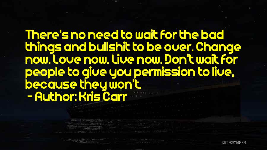 Don't Wait For Life Quotes By Kris Carr