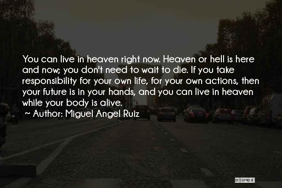 Don't Wait For Life Quotes By Miguel Angel Ruiz