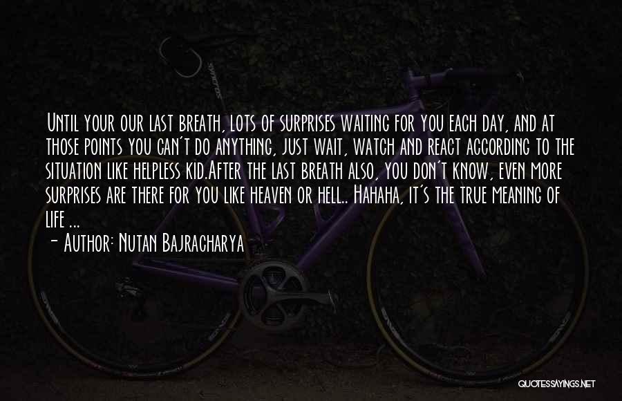 Don't Wait For Life Quotes By Nutan Bajracharya