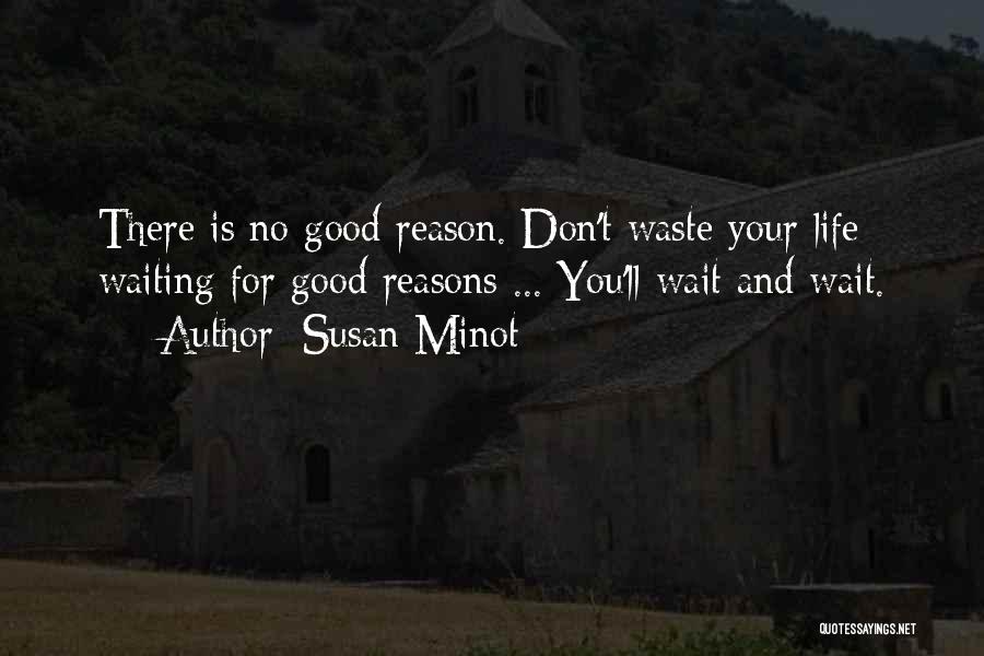 Don't Wait For Life Quotes By Susan Minot
