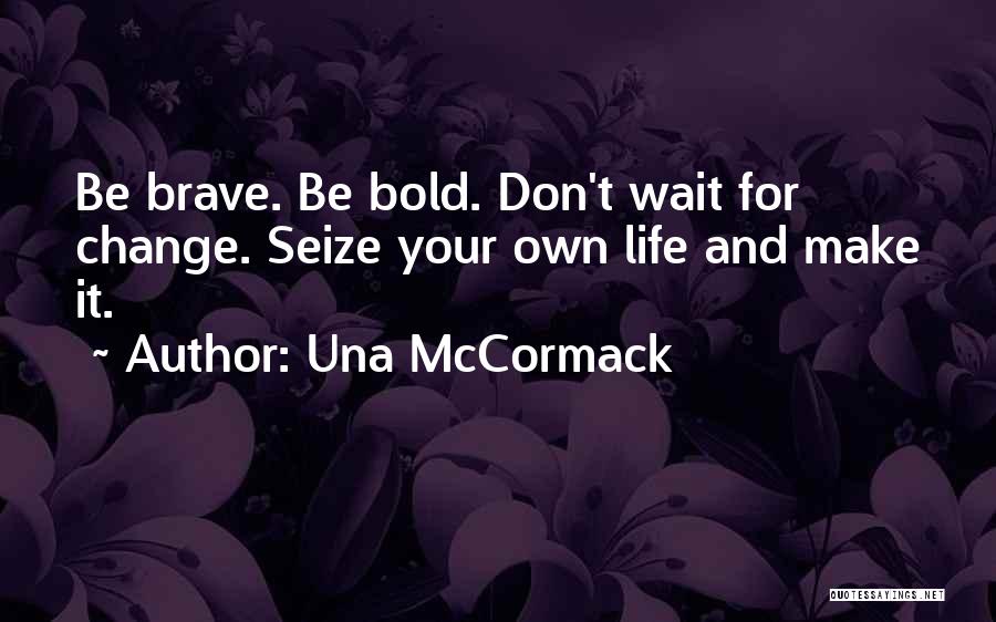 Don't Wait For Life Quotes By Una McCormack